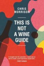 This Is Not a Wine Guide af Chris Morrison