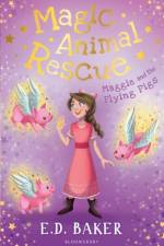 Magic Animal Rescue 4: Maggie and the Flying Pigs af E.D. Baker