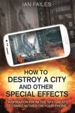 How to Destroy a City, and Other Special Effects af Ian Failes