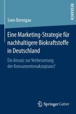 Eine Marketing-Strategie Fur Nachhaltigere Biokraftstoffe in Deutschland af Sven Bernigau