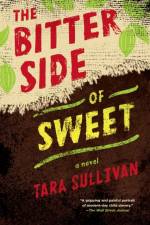 The Bitter Side of Sweet af Tara Sullivan