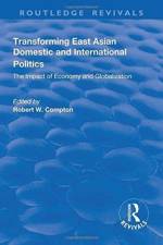Transforming East Asian Domestic and International Politics: The Impact of Economy and Globalization af Robert Compton