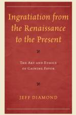 Ingratiation from the Renaissance to the Present af Jeff Diamond
