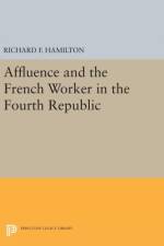 Affluence and the French Worker in the Fourth Republic