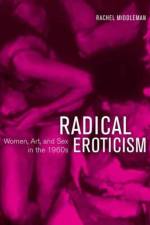 Radical Eroticism af Rachel Middleman