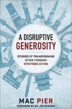 Disruptive Generosity, A Stories of Transforming C ities through Strategic Giving af M Pier
