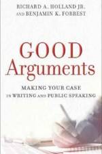 Good Arguments – Making Your Case in Writing and Public Speaking af Richard A. Jr. Holland