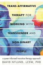 Trans-Affirmative Therapy for Working with Transgender and Non-Binary People af David Nylund