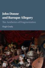 John Donne and Baroque Allegory af Hugh (Arcadia University Grady