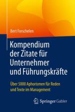 Kompendium der Zitate fur Unternehmer und Fuhrungskrafte af Bert Forschelen