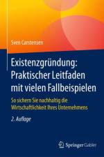 Existenzgrundung: Praktischer Leitfaden Mit Vielen Fallbeispielen af Sven Carstensen