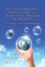Air Contaminants, Ventilation, and Industrial Hygiene Economics af Roger Lee (Dearborn Wabeke
