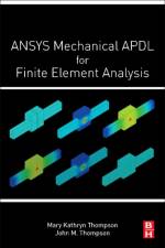 ANSYS Mechanical APDL for Finite Element Analysis af Mary Kathryn (GE Additive Thompson