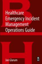 Healthcare Emergency Incident Management Operations Guide af Jan (Emergency Response Consultant Glarum