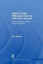 Topics in Latin Philosophy from the 12th–14th centuries af Sten Ebbesen
