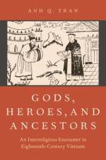 Gods, Heroes, and Ancestors af Anh Q Tran