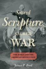 Sacred Scripture, Sacred War af James P. (Assistant Professor of American Religious History Byrd