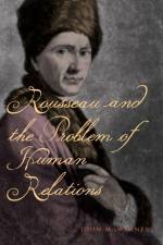 Rousseau and the Problem of Human Relations af John M. (Assistant Professor Warner