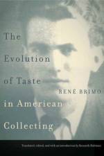 The Evolution of Taste in American Collecting af Rene Brimo