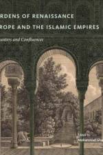 Gardens of Renaissance Europe and the Islamic Empires