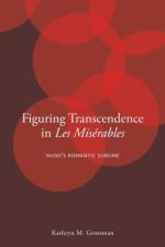 Figuring Transcendence in Les Miserables af Kathryn M. (Penn State University) Grossman