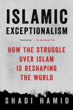 Islamic Exceptionalism af Shadi Hamid