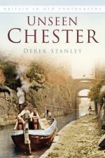 Unseen Chester af Derek Stanley