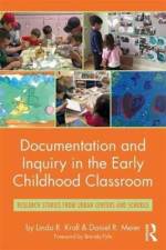 Documentation and Inquiry in the Early Childhood Classroom af Linda R. (Mills College Kroll