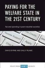 Paying for the Welfare State in the 21st Century af David (School of Applied Social Sciences Byrne