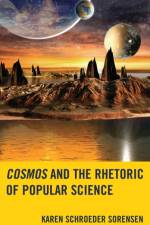 Cosmos and the Rhetoric of Popular Science af Karen Schroeder Sorensen