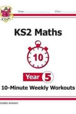 KS2 Year 5 Maths 10-Minute Weekly Workouts af CGP Books