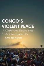 Congo's Violent Peace af Kris Berwouts