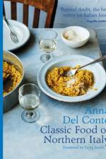 The Classic Food of Northern Italy af Anna Del Conte