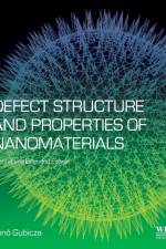 Defect Structure and Properties of Nanomaterials af J (Professor Gubicza