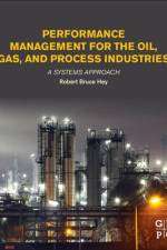 Performance Management for the Oil, Gas, and Process Industries af Robert Bruce (Consultant and Professional Engineer Hey