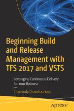 Beginning Build and Release Management with TFS 2017 and VSTS af Chaminda Chandrasekara