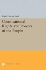 Constitutional Rights and Powers of the People af Wayne D. Moore