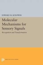 Molecular Mechanisms for Sensory Signals af Edward M. Kosower