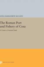 The Roman Port and Fishery of Cosa af Anna Marguerite McCann