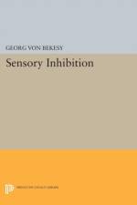 Sensory Inhibition af Georg Von Bekesy