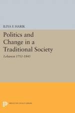Politics and Change in a Traditional Society af Iliya F. Harik