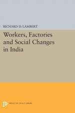 Workers, Factories and Social Changes in India af Richard D. Lambert