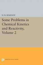 Some Problems in Chemical Kinetics and Reactivity, Volume 2 af Nikolai Nikolaevich Semenov