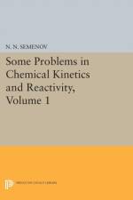Some Problems in Chemical Kinetics and Reactivity, Volume 1 af Nikolai Nikolaevich Semenov
