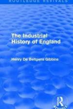 The Industrial History of England af Henry De Beltgens Gibbins