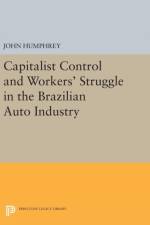 Capitalist Control and Workers' Struggle in the Brazilian Auto Industry af John Humphrey