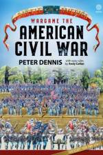 Wargame: the American Civil War af Peter Dennis