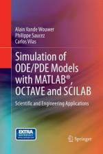 Simulation of ODE/PDE Models with MATLAB (R), OCTAVE and SCILAB af Alain Vande Wouwer