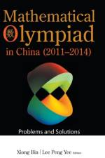 Mathematical Olympiad In China (2011-2014): Problems And Solutions