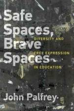 Safe Spaces, Brave Spaces af John (Phillips Academy) Palfrey